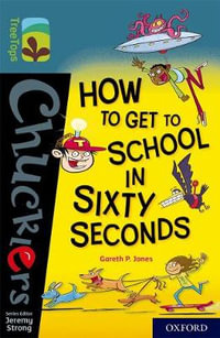 TreeTops Chucklers Oxford Level 19 How to Get to School in 60 Seconds : How to Get to School in 60 Seconds - Gareth Jones