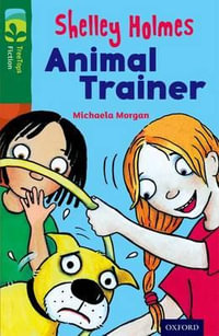 TreeTops Fiction Level 12C Shelley Holmes Animal Trainer : Level 12 More Pack C: Shelley Holmes Animal Trainer - Michaela Morgan