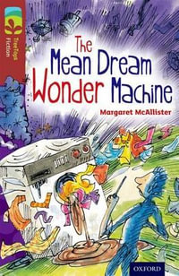 TreeTops Fiction Level 15A The Mean Dream Wonder Machine : Level 15 More Pack A: The Mean Dream Wonder Machine - Margaret McAllister