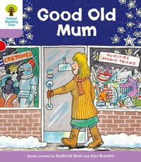 Oxford Reading Tree : Level 1+: Patterned Stories: Good Old Mum - Roderick Hunt