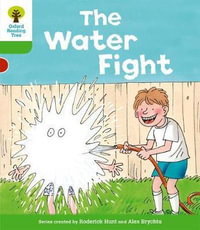 Oxford Reading Tree : Level 2: More Stories A: The Water Fight - Roderick Hunt