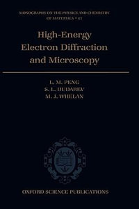 High Energy Electron Diffraction and Microscopy : Monographs on the Physics and Chemistry of Materials - L.M. Peng