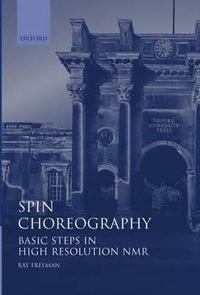 Spin Choreography : Basic Steps in High Resolution NMR - Ray Freeman