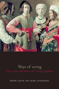 Ways of Seeing : The scope and limits of visual cognition - Pierre Jacob