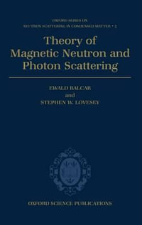 Theory of Magnetic Neutron and Photon Scattering : Oxford Neutron Scattering in Condensed Matter - Ewald Balcar