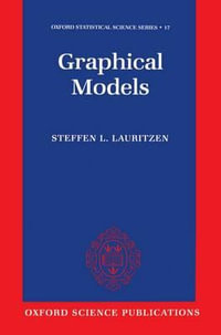 Graphical Models : Oxford Statistical Science Series - Steffen L. Lauritzen