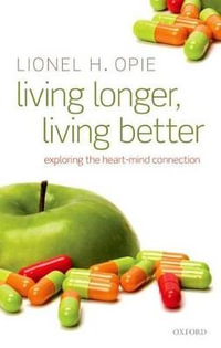 Living Longer : Exploring the Heart-Mind Connection - Lionel H. Opie