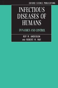 Infectious Diseases of Humans : Dynamics and Control - Roy M. Anderson