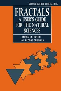 Fractals : A User's Guide for the Natural Sciences - Harold M. Hastings