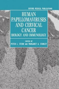 Human Papillomaviruses and Cervical Cancer : Biology and Immunology - Peter L. Stern