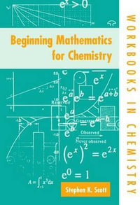 Beginning Mathematics for Chemistry : International Union of Crystallography Monographs on Crystal - Stephen K. Scott