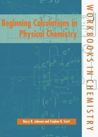 Beginning Calculations in Physical Chemistry : Oxford Chemistry Primers - Barry R. Johnson