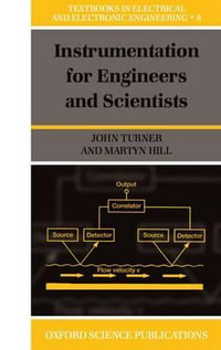 Instrumentation for Engineers and Scientists : Textbooks in Electrical and Electronic Engineering - John D. Turner