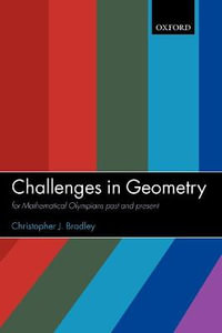 Challenges in Geometry : for Mathematical Olympians Past and Present - Christopher J. Bradley