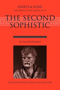 The Second Sophistic : New Surveys in the Classics - Tim Whitmarsh