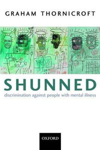 Shunned : Discrimination against people with mental illness - Graham Thornicroft