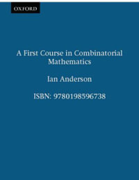 A First Course In Combinatorial Mathematics : Oxford Applied Mathematics and Computing Science Series - Ian Anderson