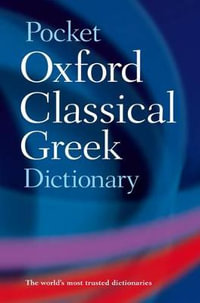 Pocket Oxford Classical Greek Dictionary : Bilingual dictionaries - James Morwood