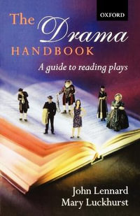 The Drama Handbook : A Guide to Reading Plays - John Lennard