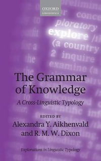 The Grammar of Knowledge : A Cross-Linguistic Typology - Alexandra Y. Aikhenvald