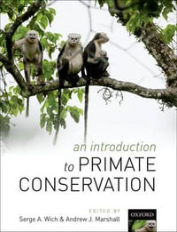 An Introduction to Primate Conservation - Serge A. Wich