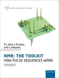 NMR: The Toolkit : How Pulse Sequences Work - Peter Hore