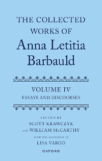 The Collected Works of Anna Letitia Barbauld : Volume 4 Essays and Discourses - Scott Krawczyk