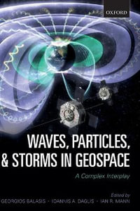 Waves, Particles, and Storms in Geospace : A Complex Interplay - Georgios Balasis