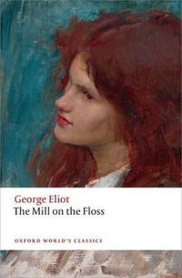 The Mill on the Floss : Oxford World's Classics - George Eliot