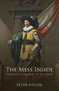 The Mess Inside : Narrative, Emotion, and the Mind - Peter Goldie