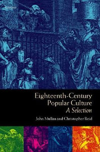 Eighteenth-Century Popular Culture : A Selection - John Mullan