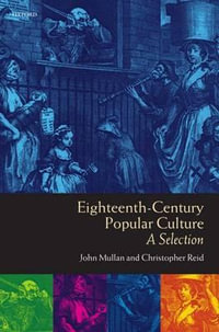 Eighteenth-Century Popular Culture : A Selection - John Mullan