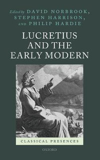 Lucretius and the Early Modern : Classical Presences - David Norbrook