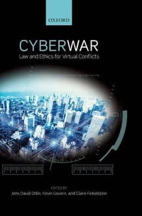 Cyber War : Law and Ethics for Virtual Conflicts - Jens David Ohlin