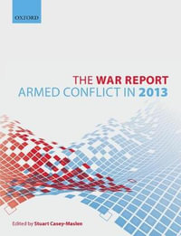 The War Report : Armed Conflict in 2013 - Stuart Casey-Maslen