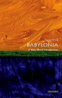 Babylonia : A Very Short Introduction - Trevor Bryce