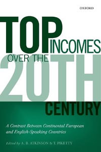 Top Incomes Over the Twentieth Century : A Contrast Between European and English-Speaking Countries - A. B. Atkinson