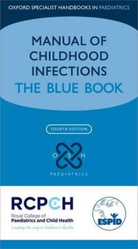 Manual of Childhood Infections : The Blue Book - Oxford Editor