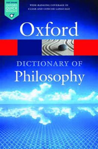 The Oxford Dictionary of Philosophy : Oxford Paperback Reference - Simon Blackburn