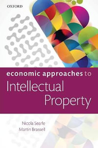 Economic Approaches to Intellectual Property - Nicola Searle