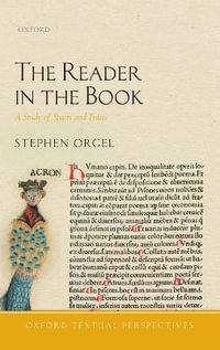 The Reader in the Book : A Study of Spaces and Traces - Stephen Orgel