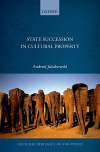 State Succession in Cultural Property : Cultural Heritage Law and Policy - Andrzej Jakubowski