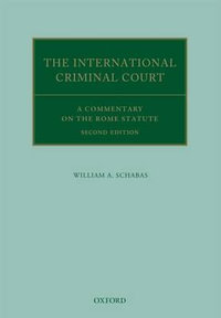 The International Criminal Court : A Commentary on the Rome Statute - William A. Schabas