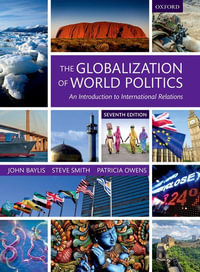 The Globalization of World Politics : An Introduction to International Relations - John Baylis