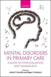 Mental Disorders in Primary Care : A Guide to their Evaluation and Management - André F. Carvalho