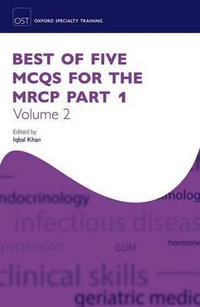 Best of Five McQs for the MRCP Part 1 Volume 2 : Oxford Specialty Training: Revision Texts - Iqbal Khan