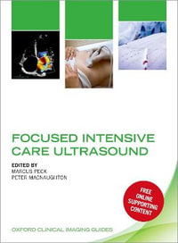 Focused Intensive Care Ultrasound : Oxford Clinical Imaging Guides - Marcus Peck