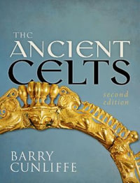 The Ancient Celts : Second Edition - Barry Cunliffe