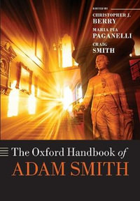 The Oxford Handbook of Adam Smith : Oxford Handbooks - Christopher J. Berry