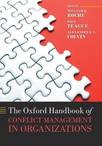 The Oxford Handbook of Conflict Management in Organizations : Oxford Handbooks - William K. Roche